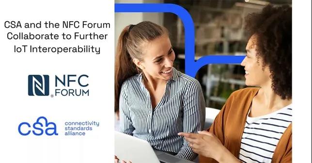 CSA连接标准联盟携手NFC Forum推进Matter互操作性